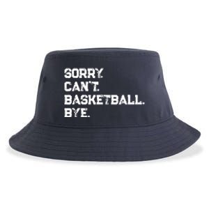 Sorry. CanT. Basketball. Bye. / Basketball Player & Fan Sustainable Bucket Hat