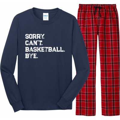 Sorry. CanT. Basketball. Bye. / Basketball Player & Fan Long Sleeve Pajama Set