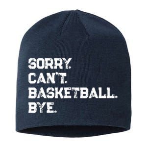 Sorry. CanT. Basketball. Bye. / Basketball Player & Fan Sustainable Beanie