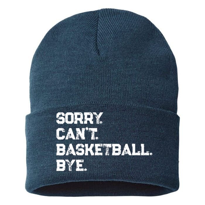 Sorry. CanT. Basketball. Bye. / Basketball Player & Fan Sustainable Knit Beanie