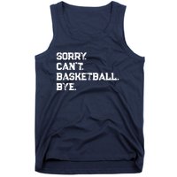 Sorry. CanT. Basketball. Bye. / Basketball Player & Fan Tank Top