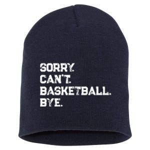 Sorry. CanT. Basketball. Bye. / Basketball Player & Fan Short Acrylic Beanie