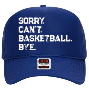 Sorry. CanT. Basketball. Bye. / Basketball Player & Fan High Crown Mesh Back Trucker Hat