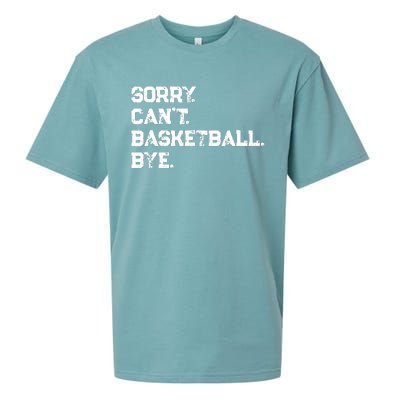 Sorry. CanT. Basketball. Bye. / Basketball Player & Fan Sueded Cloud Jersey T-Shirt