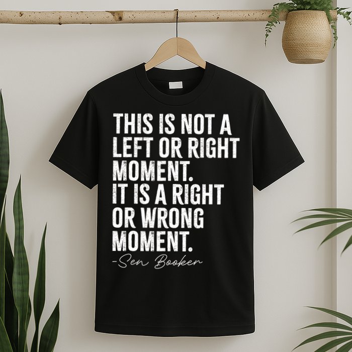 Senator Cory Booker This Is Not A Left Or Right Moment   T-Shirt