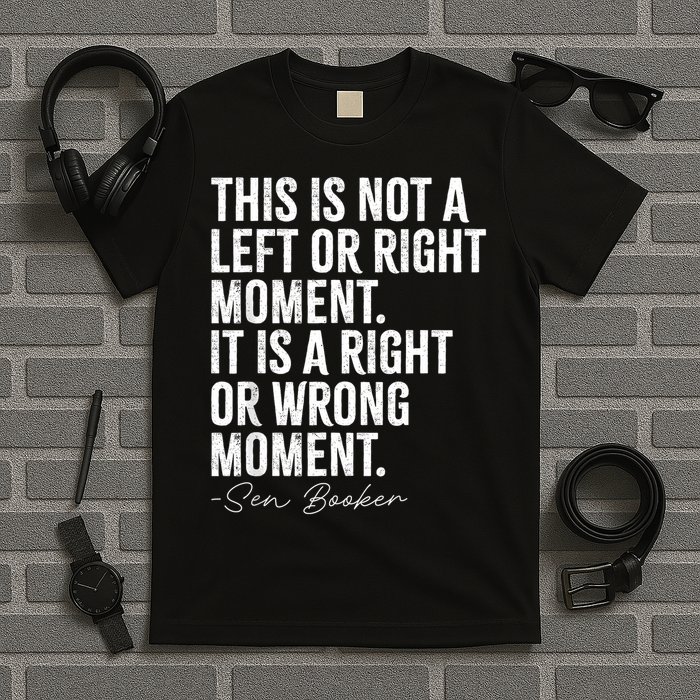 Senator Cory Booker This Is Not A Left Or Right Moment T-Shirt