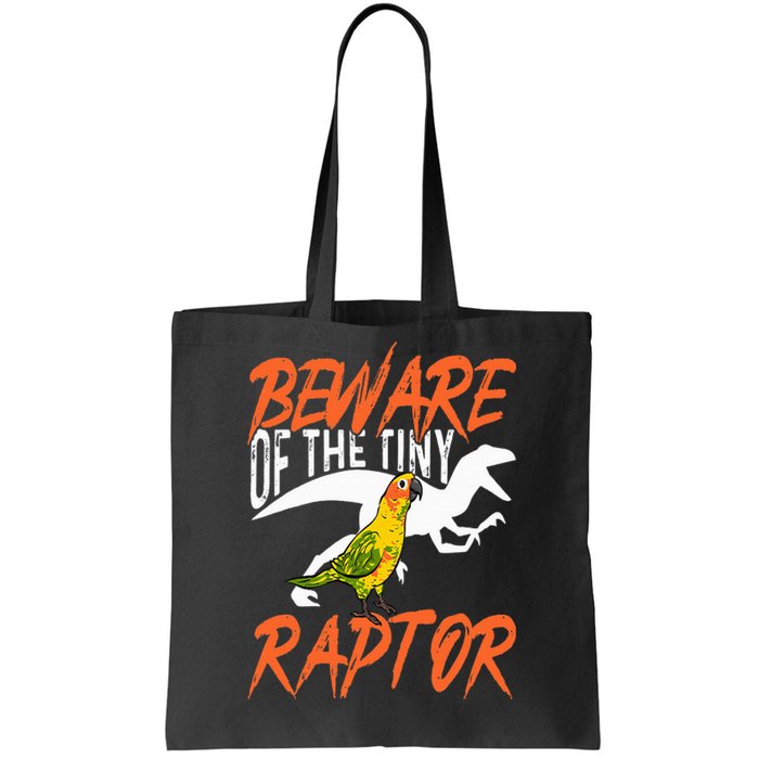 Sun Conure Beware Of The Tiny Raptor Parrot Bird Conure Tote Bag