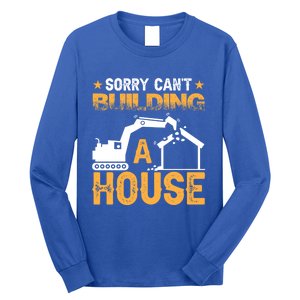 Sorry Cant Building A House Construction Worker Funny Gift Long Sleeve Shirt