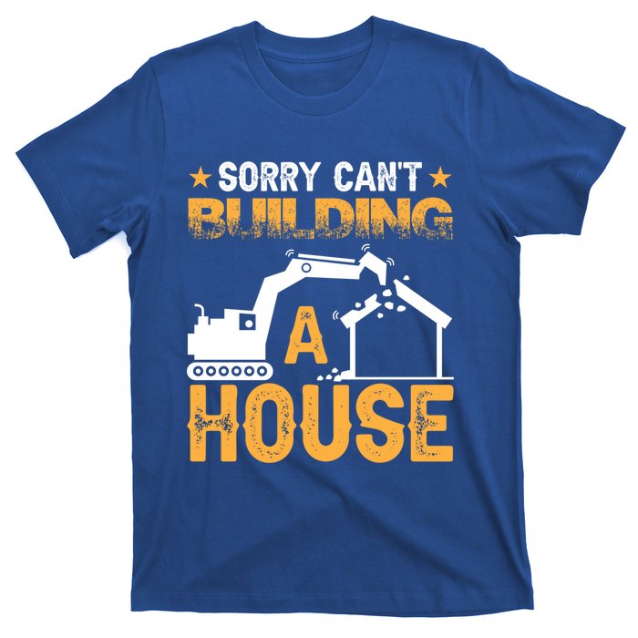 Sorry Cant Building A House Construction Worker Funny Gift T-Shirt