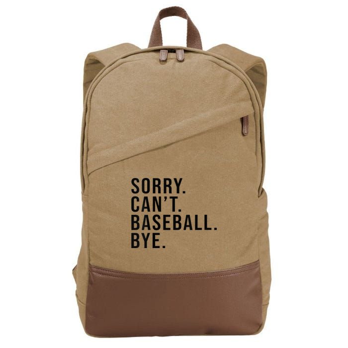 Sorry Cant Baseball Bye Funny Baseball Lover Game Day Vibes Cotton Canvas Backpack