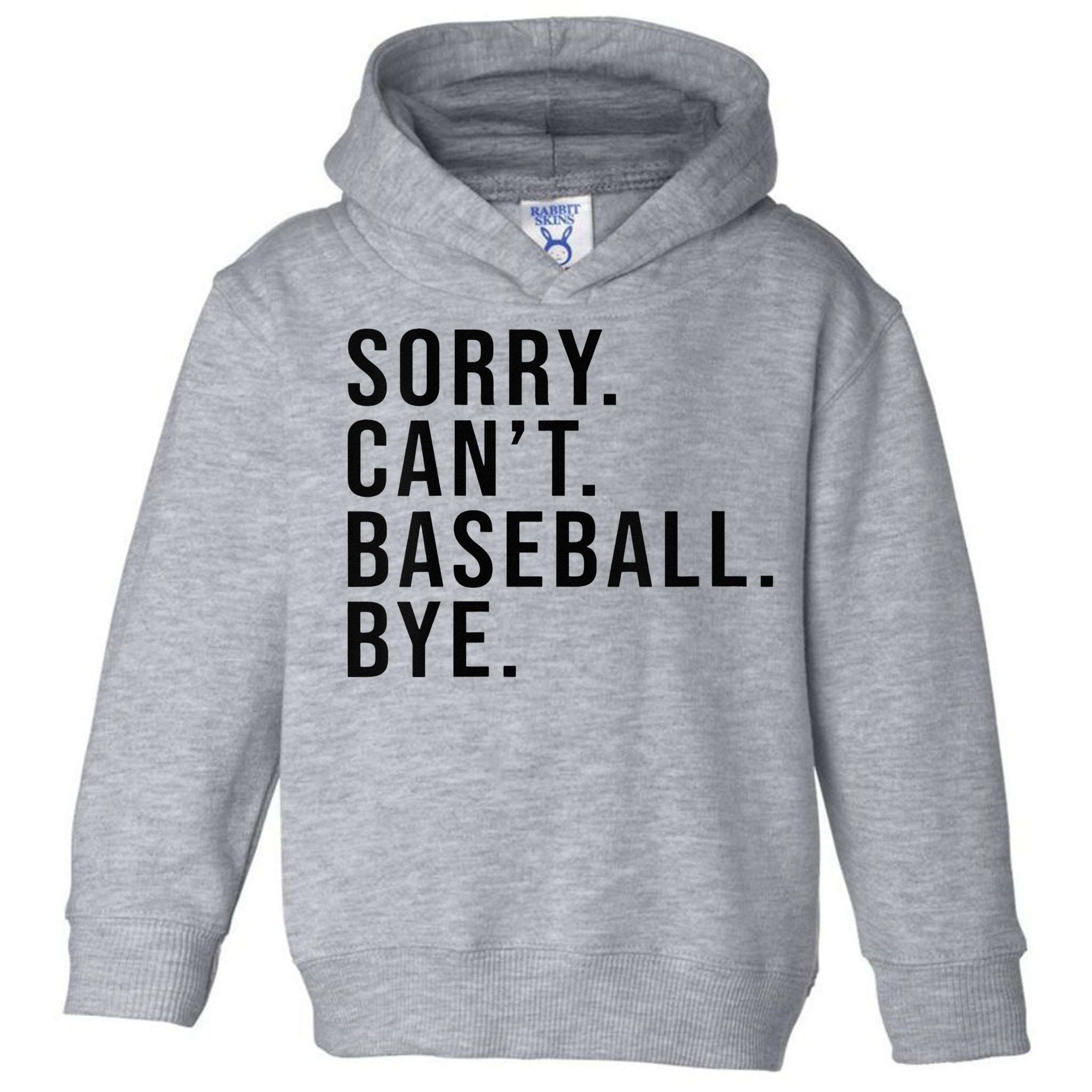 Sorry Cant Baseball Bye Funny Baseball Lover Game Day Vibes Toddler Hoodie