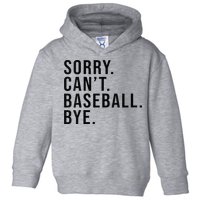Sorry Cant Baseball Bye Funny Baseball Lover Game Day Vibes Toddler Hoodie