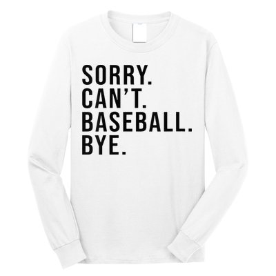 Sorry Cant Baseball Bye Funny Baseball Lover Game Day Vibes Long Sleeve Shirt