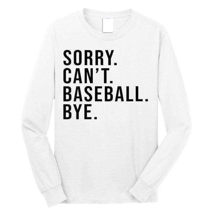 Sorry Cant Baseball Bye Funny Baseball Lover Game Day Vibes Long Sleeve Shirt