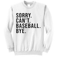 Sorry Cant Baseball Bye Funny Baseball Lover Game Day Vibes Sweatshirt