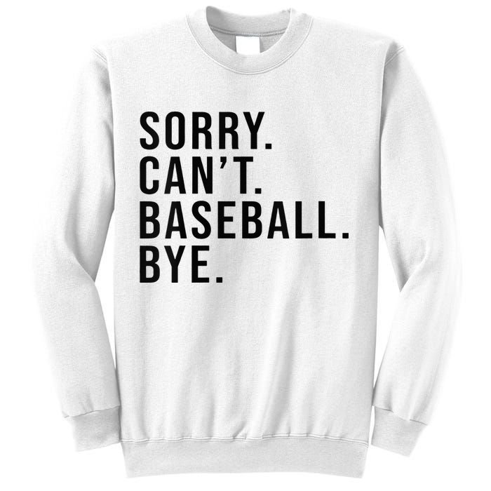 Sorry Cant Baseball Bye Funny Baseball Lover Game Day Vibes Sweatshirt