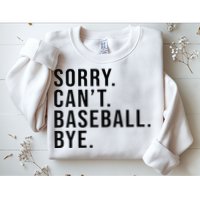 Sorry Cant Baseball Bye Funny Baseball Lover Game Day Vibes Sweatshirt