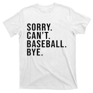 Sorry Cant Baseball Bye Funny Baseball Lover Game Day Vibes T-Shirt