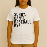 Sorry Cant Baseball Bye Funny Baseball Lover Game Day Vibes T-Shirt