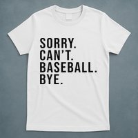 Sorry Cant Baseball Bye Funny Baseball Lover Game Day Vibes T-Shirt