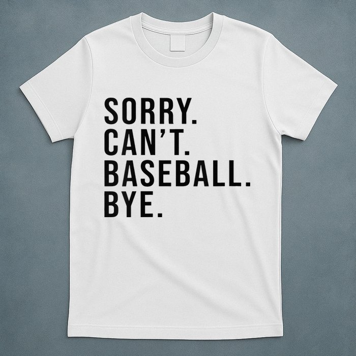 Sorry Cant Baseball Bye Funny Baseball Lover Game Day Vibes T-Shirt