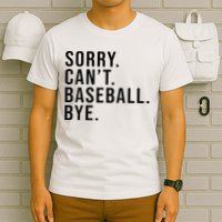 Sorry Cant Baseball Bye Funny Baseball Lover Game Day Vibes T-Shirt