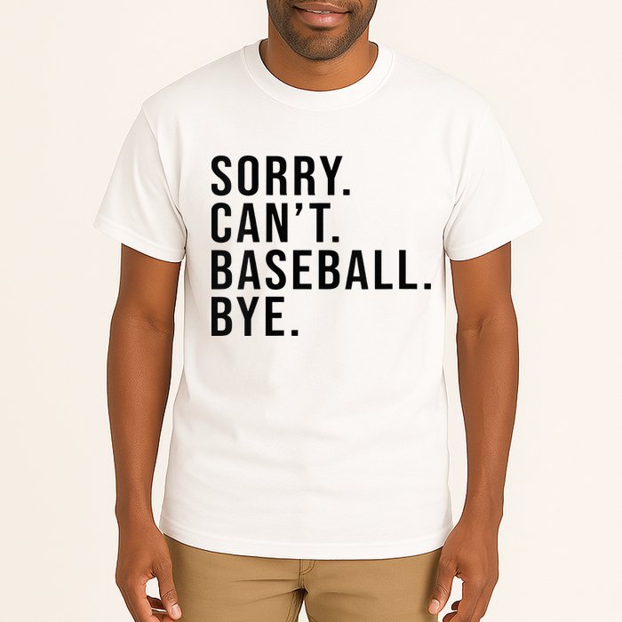 Sorry Cant Baseball Bye Funny Baseball Lover Game Day Vibes Tall T-Shirt