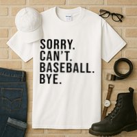 Sorry Cant Baseball Bye Funny Baseball Lover Game Day Vibes Tall T-Shirt
