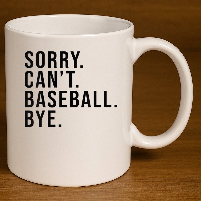 Sorry Cant Baseball Bye Funny Baseball Lover Game Day Vibes 11oz C Handle Ceramic Mug