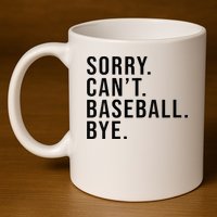 Sorry Cant Baseball Bye Funny Baseball Lover Game Day Vibes 11oz C Handle Ceramic Mug