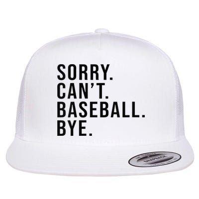 Sorry Cant Baseball Bye Funny Baseball Lover Game Day Vibes Flat Bill Trucker Hat