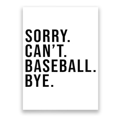 Sorry Cant Baseball Bye Funny Baseball Lover Game Day Vibes Poster