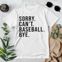 Sorry Cant Baseball Bye Funny Baseball Lover Game Day Vibes Premium T-Shirt