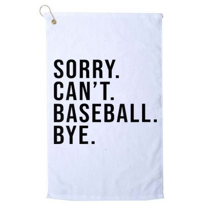 Sorry Cant Baseball Bye Funny Baseball Lover Game Day Vibes Golf Towel
