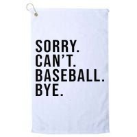 Sorry Cant Baseball Bye Funny Baseball Lover Game Day Vibes Golf Towel