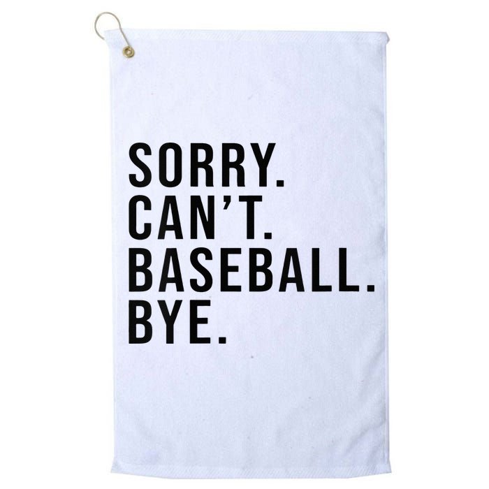 Sorry Cant Baseball Bye Funny Baseball Lover Game Day Vibes Golf Towel