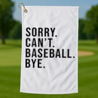 Sorry Cant Baseball Bye Funny Baseball Lover Game Day Vibes Golf Towel