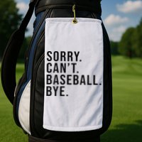 Sorry Cant Baseball Bye Funny Baseball Lover Game Day Vibes Golf Towel