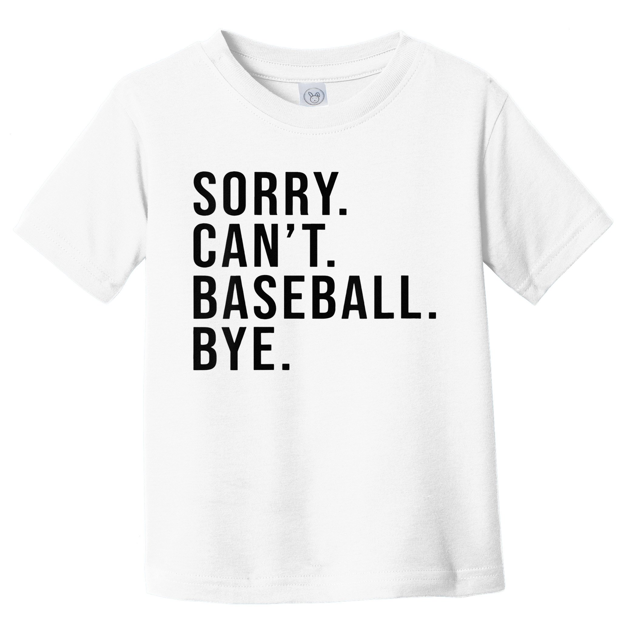 Sorry Cant Baseball Bye Funny Baseball Lover Game Day Vibes Toddler T-Shirt