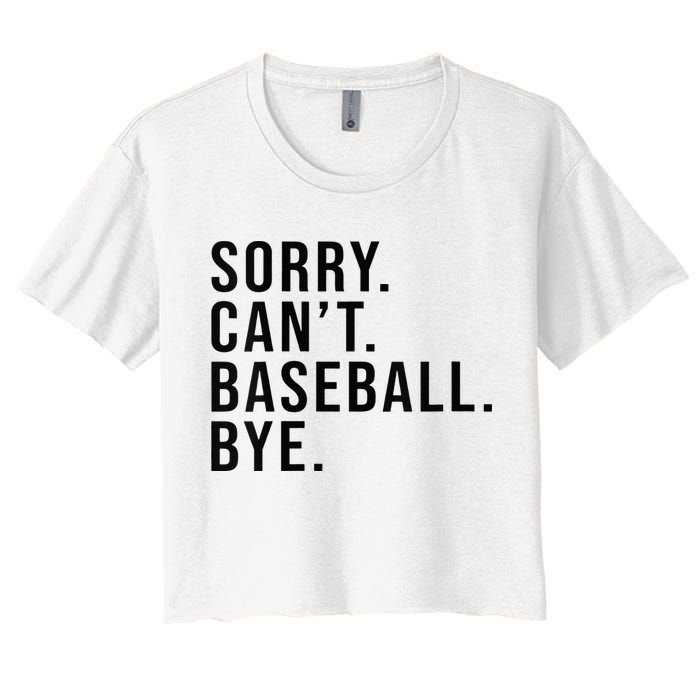 Sorry Cant Baseball Bye Funny Baseball Lover Game Day Vibes Women's Crop Top Tee