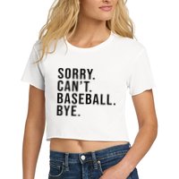 Sorry Cant Baseball Bye Funny Baseball Lover Game Day Vibes Women's Crop Top Tee