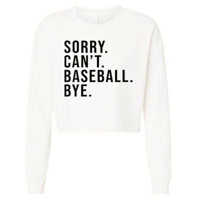Sorry Cant Baseball Bye Funny Baseball Lover Game Day Vibes Cropped Pullover Crew