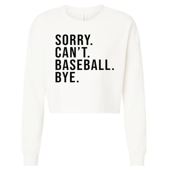 Sorry Cant Baseball Bye Funny Baseball Lover Game Day Vibes Cropped Pullover Crew