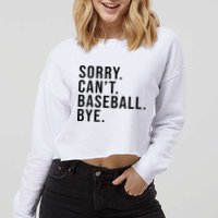Sorry Cant Baseball Bye Funny Baseball Lover Game Day Vibes Cropped Pullover Crew