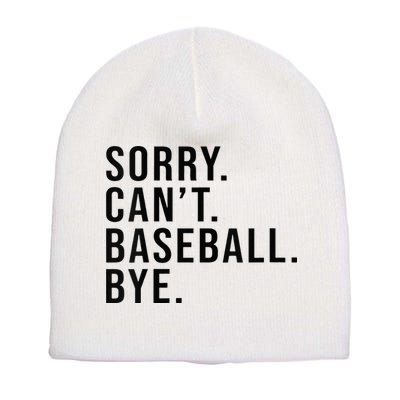 Sorry Cant Baseball Bye Funny Baseball Lover Game Day Vibes Short Acrylic Beanie