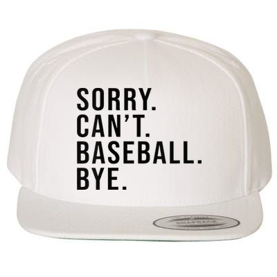 Sorry Cant Baseball Bye Funny Baseball Lover Game Day Vibes Wool Snapback Cap