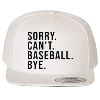Sorry Cant Baseball Bye Funny Baseball Lover Game Day Vibes Wool Snapback Cap