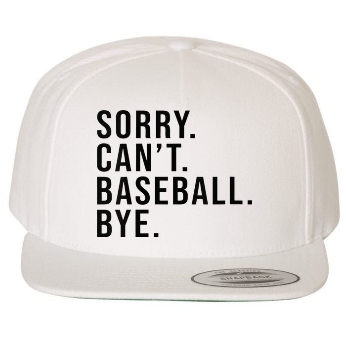 Sorry Cant Baseball Bye Funny Baseball Lover Game Day Vibes Wool Snapback Cap