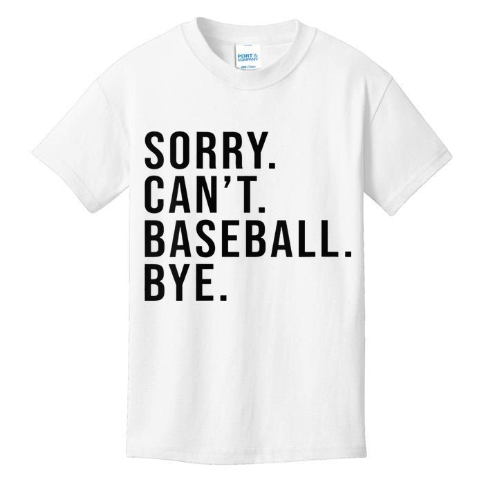 Sorry Cant Baseball Bye Funny Baseball Lover Game Day Vibes Kids T-Shirt