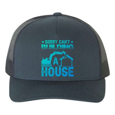 Sorry Cant Building A House Construction Worker Funny Gift Yupoong Adult 5-Panel Trucker Hat